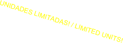 UNIDADES LIMITADAS! / LIMITED UNITS!
